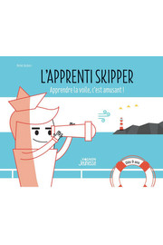 L'apprenti skipper - Apprendre la voile c'est amusant